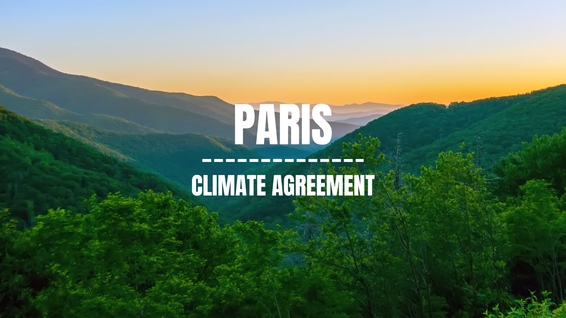 An Image of Mountains with greenery with text "Paris Climate Agreement".