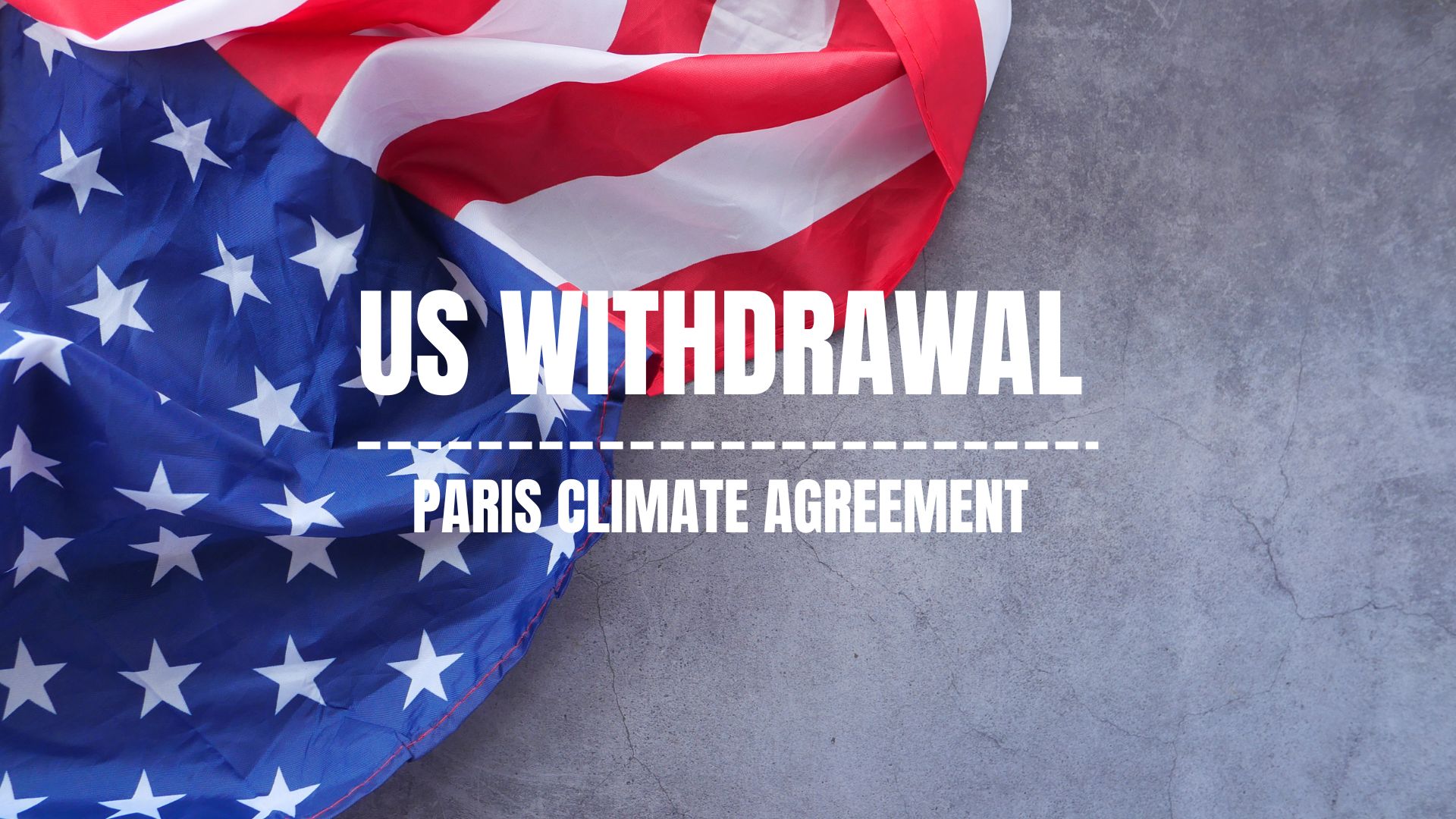 An Image of US Flag with text "US WITHDRAWAL, PARIS CLIMATE AGREEMENT"